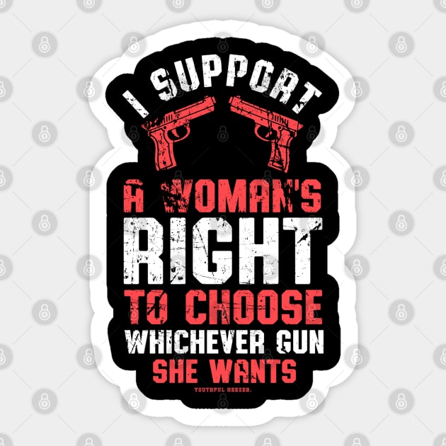 I Support A Womans Choice To Choose Whichever Gun She Wants Sticker by YouthfulGeezer